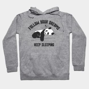 Follow Your Dreams Keep Sleeping Hoodie